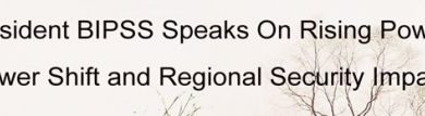 President BIPSS Speaks On Rising Powers Power Staff and Regional Security Impacts 11