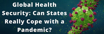 Global Health Security: Are States Ready to Cope with a Pandemic? 8