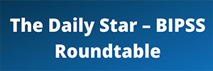 The Daily Star_BIPSS Roundtable (2)