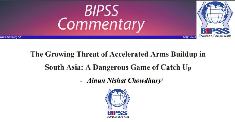 The Growing Threat of Accelerated Arms Buildup in South Asia: A Dangerous Game of Catch Up