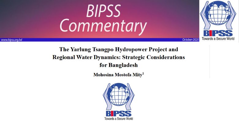 The Yarlung Tsangpo Hydropower Project and Regional Water Dynamics Strategic Considerations for Bangladesh