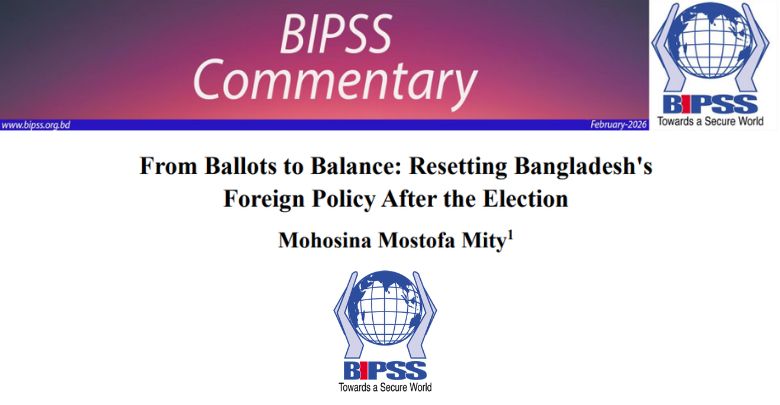 From Ballots to Balance: Resetting Bangladesh's Foreign Policy After the Election