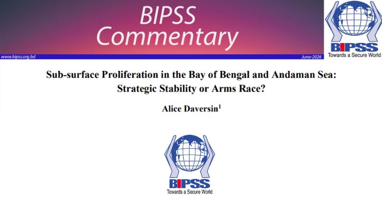 Sub-surface Proliferation in the Bay of Bengal and Andaman Sea: Strategic Stability or Arms Race? 1